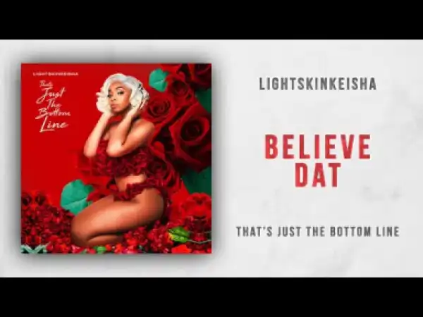LightSkinKeisha - Believe Dat